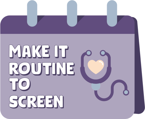 Calendar icon with the words ‘Make it routine to screen’ next to a graphic of a stethoscope