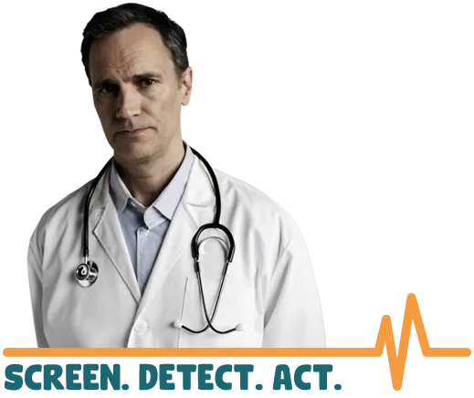 Doctor looking at camera with the words ‘Screen. Detect. Act’ underneath